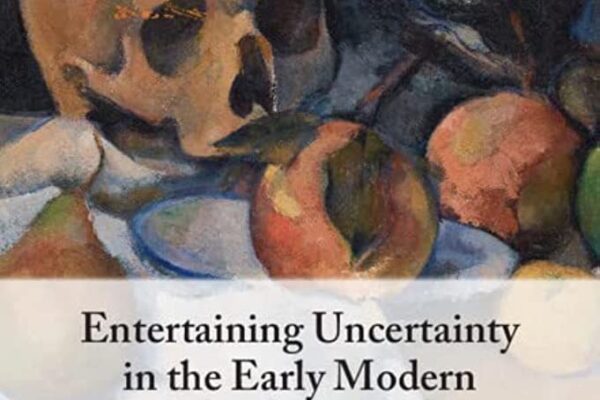 Entertaining Uncertainty in the Early Modern Theater