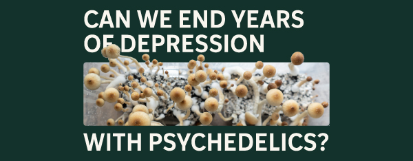 Can we end years of depression with psychedelics? Reshaping mental healthcare