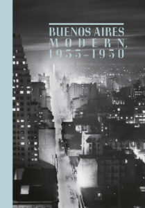 Buenos Aires Modern, 1935–1950
